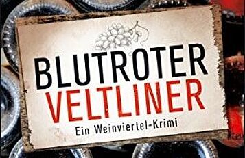 Blutroter Veltliner - Ein Weinviertel-Krimi
