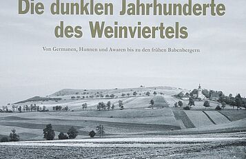 Die dunklen Jahrhunderte des Weinviertels