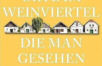 111 Orte im Weinviertel, die man gesehen haben muss